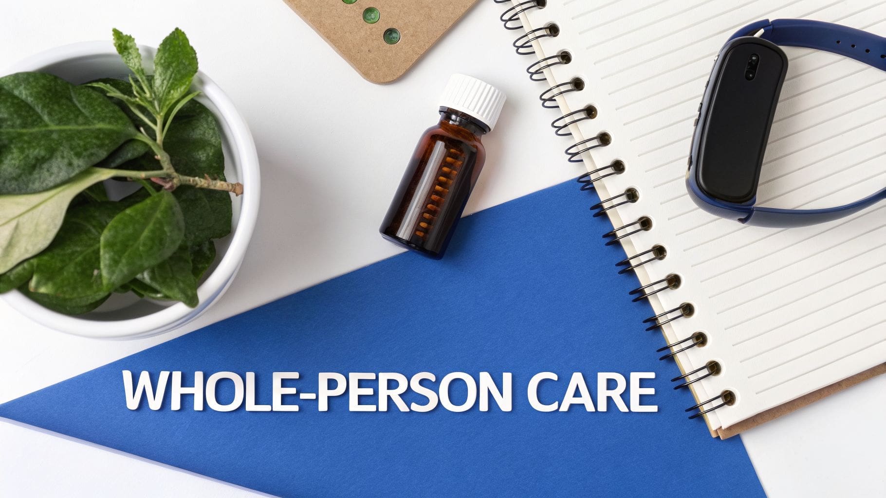 A flat lay featuring a white bowl with green leaves, an amber bottle, a fitness tracker, a notebook, and the text 'WHOLE-PERSON CARE'.