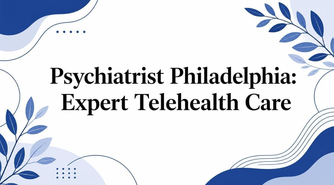 psychiatrist-philadelphia-telehealth-care